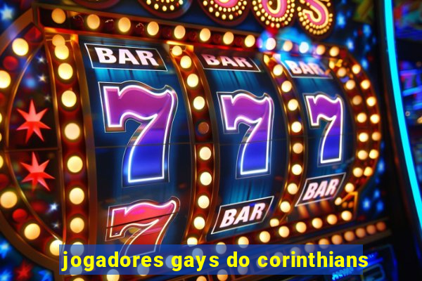 jogadores gays do corinthians